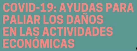 Información sobre ayudas para paliar los daños económicos causados por el virus COVID-19 en la actividad económica